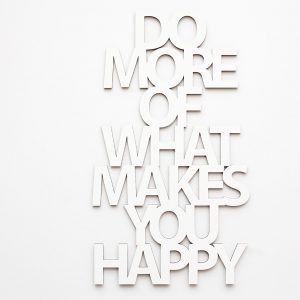 Do more of what makes you happy