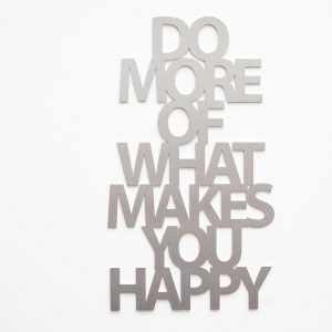 Do more of what makes you happy